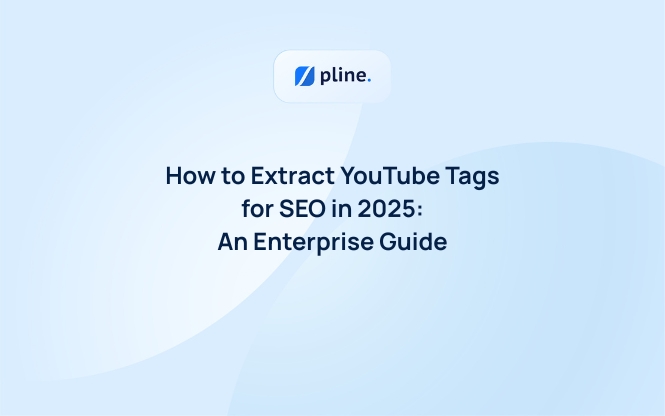 How to Extract YouTube Tags for SEO in 2025: An Enterprise Guide